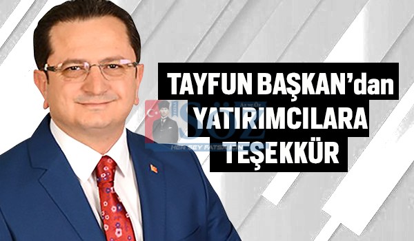 TAYFUN BAŞKAN’DAN YATIRIMCILARA TEŞEKKÜR
