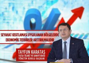 “SEYAHAT KISITLAMASI UYGULANAN BÖLGELERDE EKONOMİK TEDBİRLER ARTTIRILMALIDIR”