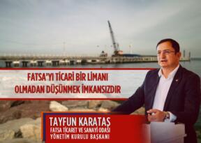 FATSA’YI TİCARİ BİR LİMANI OLMADAN DÜŞÜNMEK İMKANSIZDIR