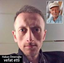 HAKAN ÖMEROĞLU VEFAT ETTİ…