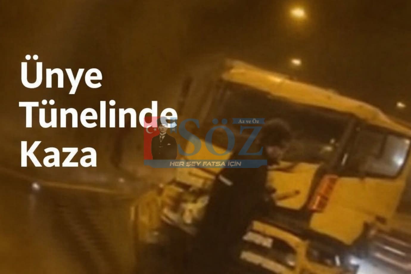 ÜNYE YUNUS EMRE TÜNELİ’NDE HAFRİYAT KAMYONLARI ÇARPIŞTI