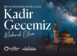 Bu mübarek ayda, af ve mağfiret kapılarının ardına kadar açıldığı Kadir Gecesi’ne erişmenin huzurunu yaşıyor; bu gecenin milletimize ve tüm İslam alemine huzur, barış ve hayırlar getirmesini temenni ediyorum.