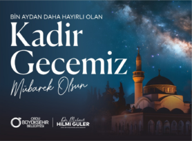 Bu mübarek ayda, af ve mağfiret kapılarının ardına kadar açıldığı Kadir Gecesi’ne erişmenin huzurunu yaşıyor; bu gecenin milletimize ve tüm İslam alemine huzur, barış ve hayırlar getirmesini temenni ediyorum.